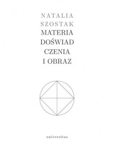 MATERIA DOŚWIADCZENIA I OBRAZ, NATALIA SZOSTAK