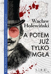 A POTEM JUŻ TYLKO MGŁA, WACŁAW HOLEWIŃSKI