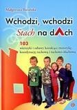WCHODZI, WCHODZI STACH NA DACH. 103 WIERSZYKI...