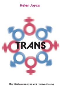 TRANS. GDY IDEOLOGIA SPOTYKA SIĘ Z RZECZYWISTOŚCIĄ