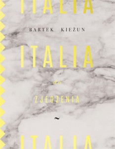 ITALIA DO ZJEDZENIA, BARTEK KIEŻUN