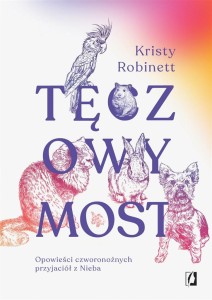 TĘCZOWY MOST. OPOWIEŚCI CZWORONOŻNYCH PRZYJACIÓŁ..