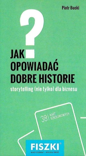 Fiszki. Jak opowiadać dobre historie?, Piotr Bucki