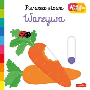 AKADEMIA MĄDREGO DZIECKA. PIERWSZE SŁOWA. WARZYWA
