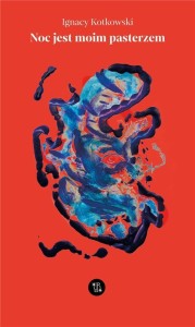 NOC JEST MOIM PASTERZEM, IGNACY KOTKOWSKI