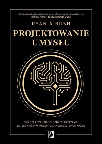 Projektowanie umysłu, Ryan A. Bush