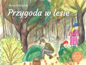 PRZYGODA W LESIE, ANNA OLEJNICZAK