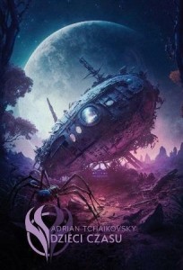 DZIECI CZASU, ADRIAN TCHAIKOVSKY