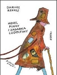 MORS, PINKY I ZAGADKA LUDOLFINY, DARIUSZ REKOSZ