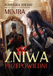 MOJRA T.2 ŻNIWA PRZEPOWIEDNI, AGNIESZKA KULBAT