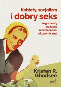 KOBIETY, SOCJALIZM I DOBRY SEKS