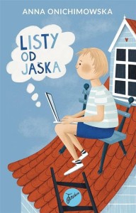 LISTY OD JAŚKA, ANNA ONICHIMOWSKA