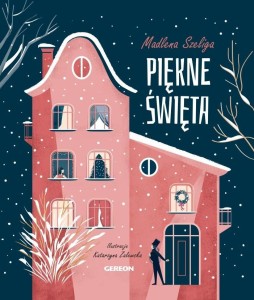 PIĘKNE ŚWIĘTA, MADLENA SZELIGA, KATARZYNA ZALEWSKA