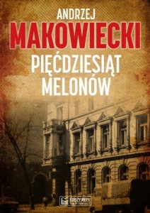 PIĘĆDZIESIĄT MELONÓW, ANDRZEJ MAKOWIECKI