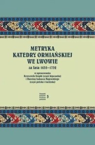 METRYKA KATEDRY ORMIAŃSKIEJ WE LWOWIE 1635-1732