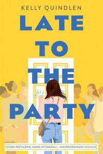 LATE TO THE PARTY, KELLY QUINDLEN, ZUZANNA BYCZEK