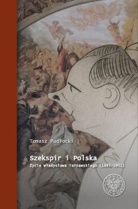SZEKSPIR I POLSKA. ŻYCIE WŁADYSŁAWA TARNAWSKIEGO