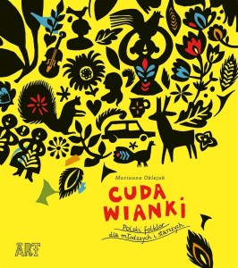 CUDA WIANKI. POLSKI FOLKLOR DLA MŁODSZYCH I STARSZ