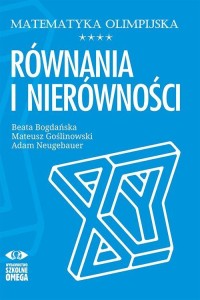 MATEMATYKA OLIMPIJSKA. RÓWNANIA I NIERÓWNOŚCI