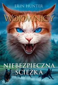 WOJOWNICY T.5 NIEBEZPIECZNA ŚCIEŻKA, ERIN HUNTER