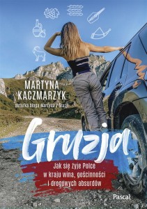 GRUZJA. JAK SIĘ ŻYJE POLCE W KRAJU WINA..
