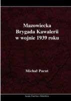 MAZOWIECKA BRYGADA KAWALERII W WOJNIE 1939 ROKU