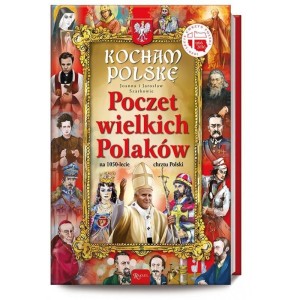KOCHAM POLSKĘ. POCZET WIELKICH POLAKÓW