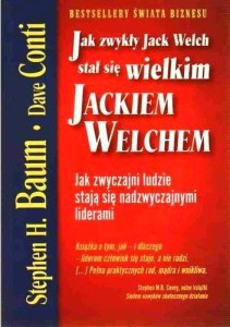 JAK ZWYKŁY JACK WELCH STAŁ SIĘ WIELKIM JACKIEM ...