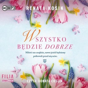 WSZYSTKO BĘDZIE DOBRZE AUDIOBOOK, RENATA KOSIN