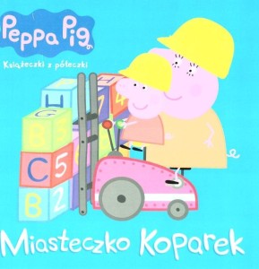 PEPPA PIG. MIASTECZKO KOPAREK, PRACA ZBIOROWA
