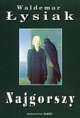 NAJGORSZY - WALDEMAR ŁYSIAK, WALDEMAR ŁYSIAK