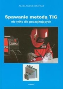 SPAWANIE METODĄ TIG NIE TYLKO DLA POCZĄTKUJĄCYCH