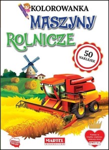 KOLOROWANKA Z NAKLEJKAMI. MASZYNY ROLNICZE