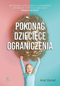 POKONAĆ DZIECIĘCE OGRANICZENIA, ANAT BANIEL