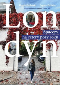 LONDYN. SPACERY NA CZTERY PORY ROKU