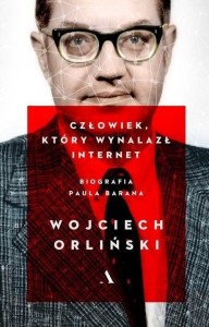 CZŁOWIEK, KTÓRY WYNALAZŁ INTERNET