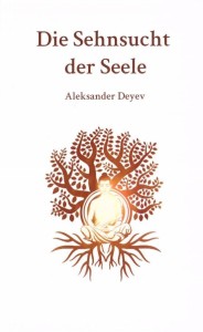DIE SEHNSUCHT DER SEELE, ALEKSANDER DEYEV