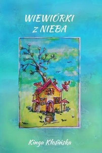 WIEWIÓRKI Z NIEBA, KINGA ANNA KŁOSIŃSKA