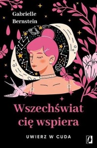 WSZECHŚWIAT CIĘ WSPIERA. UWIERZ W CUDA W.2