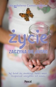 ŻYCIE ZACZYNA SIĘ JUTRO, MAGDALENA CZMOCHOWSKA