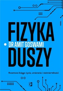 FIZYKA DUSZY. KWANTOWA KSIĘGA ŻYCIA..