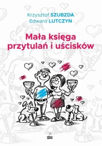 MAŁA KSIĘGA PRZYTULAŃ I UŚCISKÓW