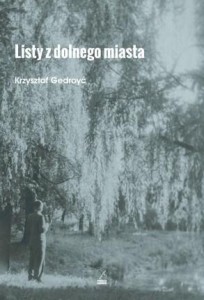 LISTY Z DOLNEGO MIASTA, KRZYSZTOF GEDROYĆ