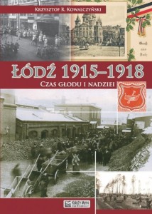 ŁÓDŹ 19151918. CZAS GŁODU I NADZIEI