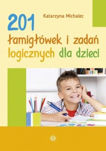 201 ŁAMIGŁÓWEK I ZADAŃ LOGICZNYCH DLA DZIECI