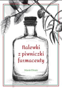 NALEWKI Z PIWNICZKI FARMACEUTY, MAREK ELLNAIN