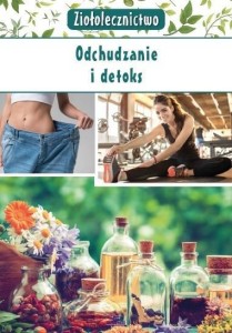 ZIOŁOLECZNICTWO. ODCHUDZANIE I DETOKS, MARTA KĘPA