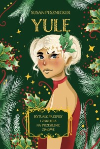 YULE. RYTUAŁY PRZEPISY I ZAKLĘCIA NA PRZESILENIE..