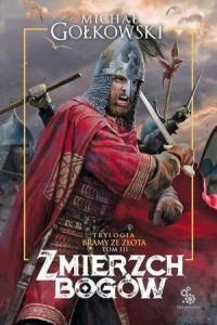 TRYLOGIA BRAMY ZE ZŁOTA T.3 ZMIERZCH BOGÓW