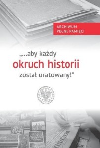 ABY KAŻDY OKRUCH HISTORII ZOSTAŁ URATOWANY